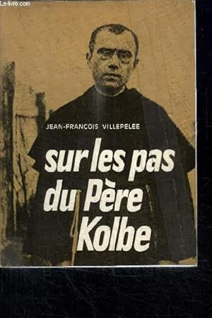 Image du vendeur pour SUR LES PAS DU PERE KOLBE mis en vente par Le-Livre