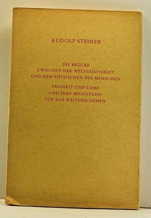 Die Brücke Zwischen der Weltgeistigkeit und dem Physischen des Menschen; Freiheit und Liebe und i...