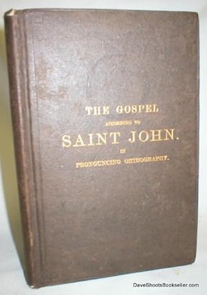 The Gospel According To Saint John; Edited in Pronouncing Orthography