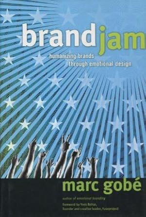 Seller image for Brandjam: Humanizing Brands Through Emotional Design. for sale by Kenneth A. Himber