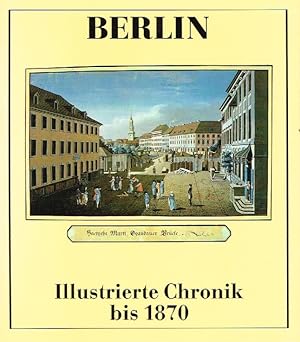 Bild des Verkufers fr Berlin Illustrierte Chronik bis 1870. Band 1 zum Verkauf von Leipziger Antiquariat