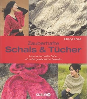 Zauberhafte Schals & Tücher Lace, Aaranmuster & Co. 45 außergewöhnliche Projekte