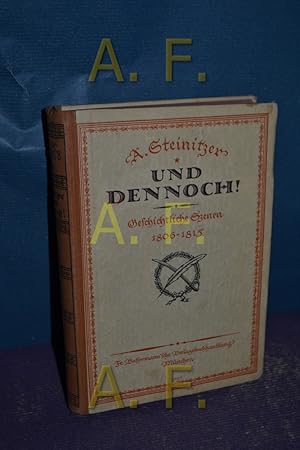 Seller image for Und dennoch! : Geschichtl. Szenen 1806-1915 , Der Zusammenbruch , Die Erneuerung , Die Befreiung. for sale by Antiquarische Fundgrube e.U.