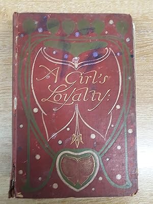 Imagen del vendedor de A GIRL'S LOYALTY. a la venta por Cambridge Rare Books