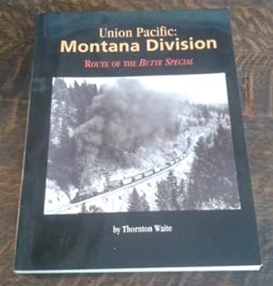 Union Pacific : Montana Division Route of the Butte Special