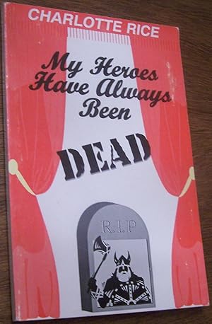 Bild des Verkufers fr My Heroes Have Always Been Dead zum Verkauf von Defunct Books