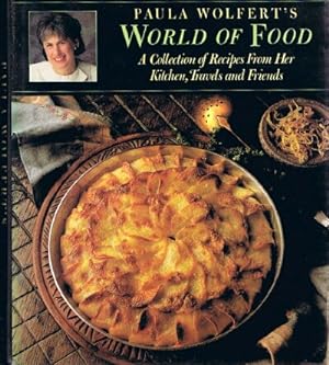 Paula Wolfert's World of Food: A Collection of Recipes From Her Kitchen, Travels and Friends