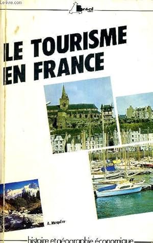 Bild des Verkufers fr LE TOURISME EN FRANCE - ETUDE REGIONALE - HISTOIRE ET GEOGRAPHIE ECONOMIQUE zum Verkauf von Le-Livre