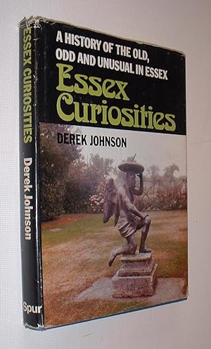 Essex Curiosities A History of the Old,Odd and Unusual in Essex