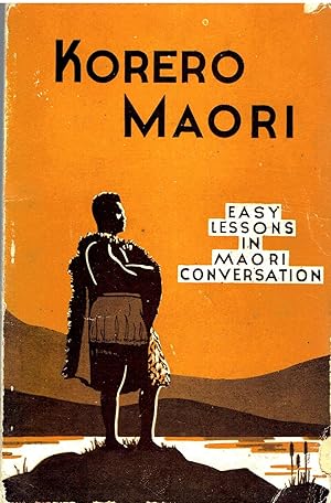 Korero Maori. Easy Lessons in Maori Conversation.