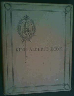 Bild des Verkufers fr King Albert's Book; A Tribute To The Belgian King &amp; People From Representative Men &amp; Women Throughout The World zum Verkauf von Chapter 1