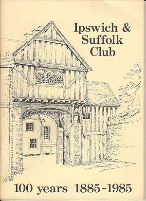 Image du vendeur pour Ipswich & Suffolk Club. 100 Years 1885 - 1985 mis en vente par Joy Norfolk, Deez Books