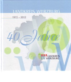 Bild des Verkufers fr 1972-2012 - 40 Jahre Landkreis Wrzburg Festschrift. zum Verkauf von Antiquariat ExLibris Erlach Eberhard Ott