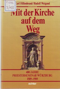 Image du vendeur pour Mit der Kirche auf dem Weg. 400 Jahre Priesterseminar Wrzburg 1589-1989. mis en vente par Antiquariat ExLibris Erlach Eberhard Ott