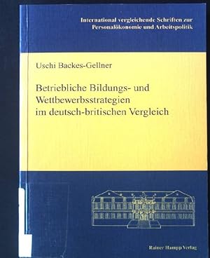 Immagine del venditore per Betriebliche Bildungs- und Wettbewerbsstrategien im deutsch-britischen Vergleich : ein Beitrag der Personalkonomie zur internationalen Betriebswirtschaftslehre. venduto da books4less (Versandantiquariat Petra Gros GmbH & Co. KG)