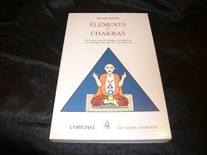 Eléments Et Chakras. Thérapies Par Les Pierres, Les Métaux, Les Parfums, Les Sons Et Les Couleurs