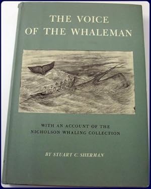 THE VOICE OF THE WHALEMAN. WITH AN ACCOUNT OF THE NICHOLSON WHALING COLLECTION.
