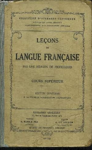 Seller image for LECONS DE LANGUE FRANCAISE - COURS SUPERIEUR / COLLECTION D'OUVRAGE CLASSIQUES N70 - EDITION CONFORME A LA NOUVELLE NOMENCLATURE GRAMMATICALE for sale by Le-Livre