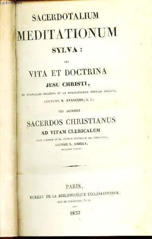 Bild des Verkufers fr SACERDOTALIUM MEDITATIONUM SYLVA : SEU VITA ET DOCTRINA JESU CHRISTI. zum Verkauf von Le-Livre