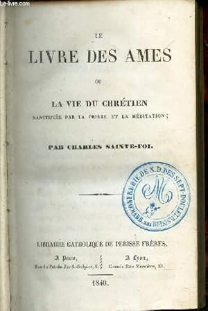 Bild des Verkufers fr LE LIVRE DES AMES ou LA VIE DU CHRETIEN SANCTIFIEE PAR LA PRIERE ET LA MEDITATION. zum Verkauf von Le-Livre