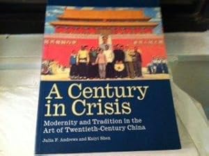 Seller image for Century in Crisis: Modernity and Tradition in the Art of Twentieth-Century China for sale by Westsider Rare & Used Books Inc.