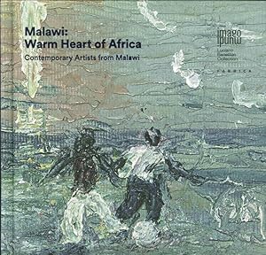 Seller image for Malawi. Warm Heart of Africa. Contemporary Artists From Malawi for sale by Libro Co. Italia Srl