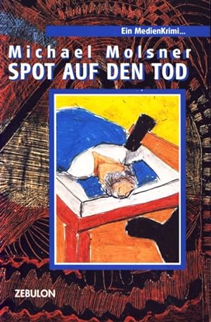 Seller image for Spot auf den Tod oder Wie man sich bettet so lgt man : Schlsselroman um Walter Sedlmayr. for sale by TF-Versandhandel - Preise inkl. MwSt.