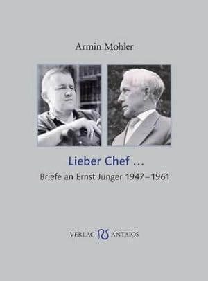 Lieber Chef. Briefe an Ernst Jünger 1947-1961