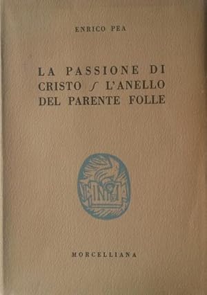 Bild des Verkufers fr LA PASSIONE DI CRISTO / L'ANELLO DEL PARENTE FOLLE. zum Verkauf von studio bibliografico pera s.a.s.