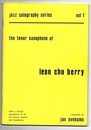 The Tenor Saxophone of Leon Chu Berry: with a critical assessment of all his known records and br...