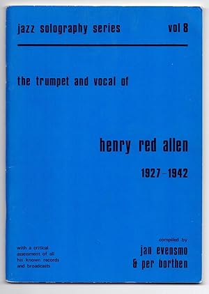 The Trumpet and Vocal of Henry Red Allen 1927-1942: with a critical assessment of all his known r...