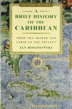 A Brief History of the Caribbean: From the Arawak and Carib to the Present