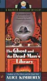 The Ghost and the Dead Man's Library: Haunted Bookshop Mystery