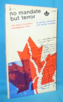 Seller image for No Mandate But Terror : The Story of Canada's Kidnapping Crisis for sale by Alhambra Books