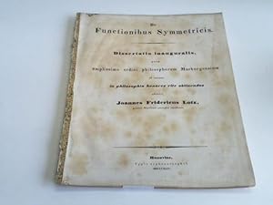 De Functionibus Symmetricis. Quam amplissimo ordini philosophorum Marburgensium ad summos in phil...