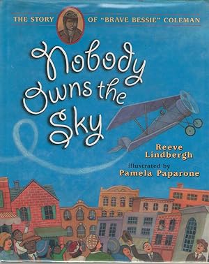 Immagine del venditore per Nobody Owns the Sky The Story of Brave Bessie Coleman venduto da Dan Glaeser Books