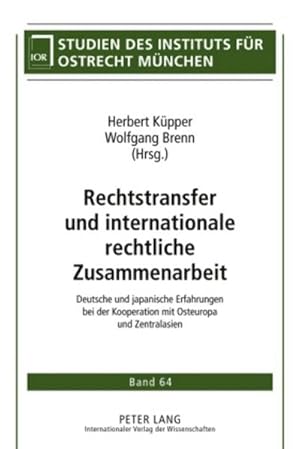 Bild des Verkufers fr Rechtstransfer und internationale rechtliche Zusammenarbeit : Deutsche und japanische Erfahrungen bei der Kooperation mit Osteuropa und Zentralasien zum Verkauf von AHA-BUCH GmbH