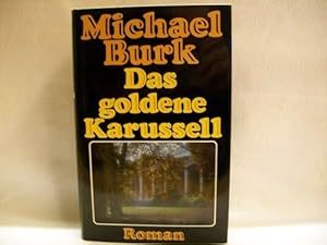 Bild des Verkufers fr Das goldene Karussell : Roman Michael Burk zum Verkauf von Antiquariat Bler