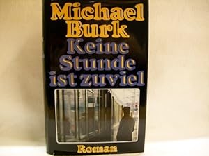 Bild des Verkufers fr Keine Stunde ist zuviel : Roman Michael Burk zum Verkauf von Antiquariat Bler