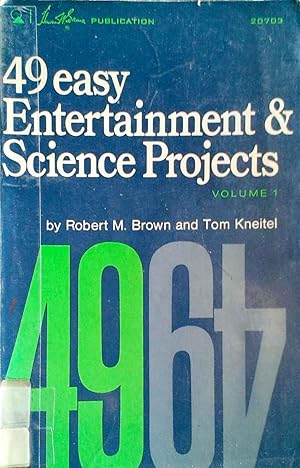 49 Easy Entertainment & Science Projects Volume 1