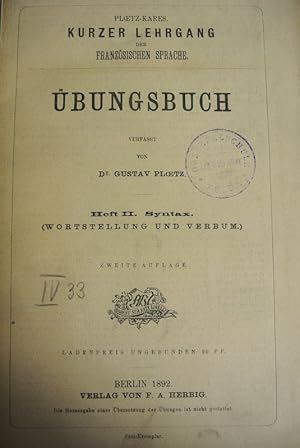 Bild des Verkufers fr Ploetz-Kares. Kurzer Lehrgang der franzsischen Sprache. bungsbuch. Heft II. Syntax. (Wortstellung und Verbum). zum Verkauf von Antiquariat Bookfarm