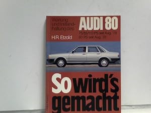 Wartung und Instandhaltung des Audi 80 1,3l/60 PS/44 kW seit August 1981 1,6l/75 PS/55 kw, 1,6l/8...