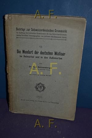 Seller image for Die Mundart der deutschen Walliser im Heimattal und in den Auenorten : Beitrge zur Schweizerdeutschen Grammatik, VI. for sale by Antiquarische Fundgrube e.U.