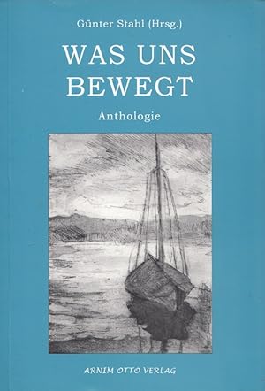 Bild des Verkufers fr Was uns bewegt : Anthologie. zum Verkauf von Versandantiquariat Nussbaum