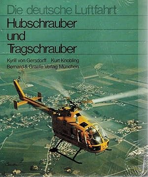 Hubschrauber und Tragschrauber. Entwicklungsgeschichte der deutschen Drehflügler von den Anfängen...