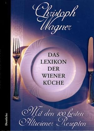 Das Lexikon der Wiener Küche. Mit den 100 besten Altwiener Rezepten