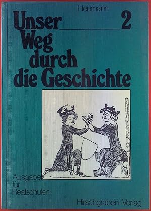 Seller image for Unser Weg durch die Geschichte. Ausgabe fr Realschulen. BAND 2: Mittelalter und Neuzeit for sale by biblion2