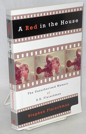 Seller image for A Red in the house, the unauthorized memoir of S.E. Fleischman for sale by Bolerium Books Inc.