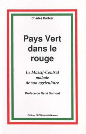 Seller image for Pays vert dans le rouge : Le Massif Central malade de son agriculture for sale by JLG_livres anciens et modernes