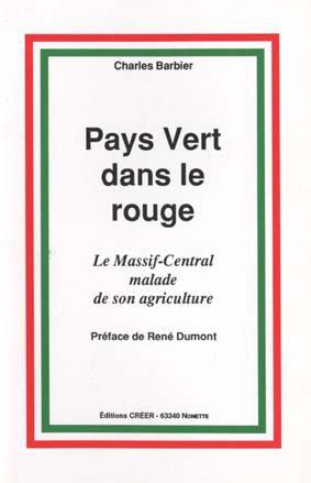 Imagen del vendedor de Pays vert dans le rouge : Le Massif Central malade de son agriculture a la venta por JLG_livres anciens et modernes